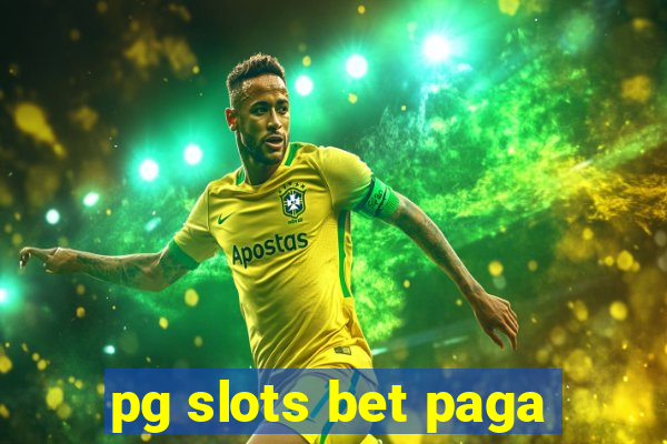 pg slots bet paga